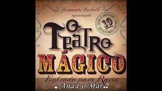 Teatro Mágico ~ Ana e o Mar (com legendas) 🎶 🌊