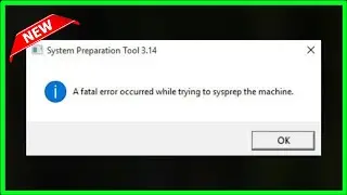 A Fatal Error Occurred While Trying To Sysprep The Machine - Windows 11 / 10 / 8 / 7 - 2022