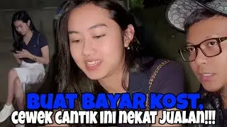 BUAT BAYAR KOST, CEWEK CANTIK INI NEKAT JUALAN!!!