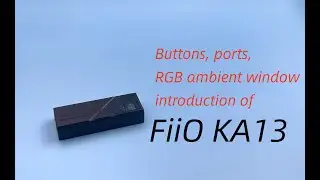 [FAQ]Buttons, ports, RGB ambient window introduction of FiiO KA13