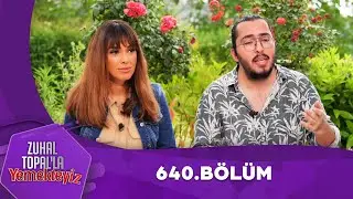 Zuhal Topal'la Yemekteyiz 640. Bölüm @Yemekteyiz