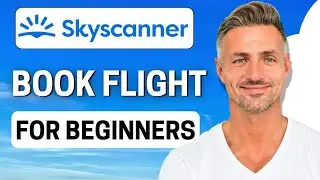 Skyscanner Tutorial: How to Book Your Flight with Skyscanner 2024