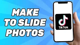 How to Make to Slide Photos on TikTok