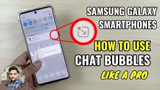 Samsung Galaxy Smartphones : How To Use Chat Bubbles Like A Pro?