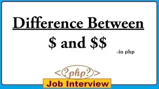 18. What is the Difference Between $ and $$ in PHP?