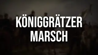 Der Königgrätzer Marsch • (Beste Version)