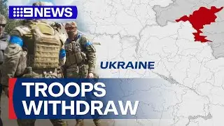 Russia withdraws troops from Ukraine amid incursion | 9 News Australia