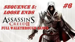 ASSASSIN'S CREED 2 | Sequence 5: Loose Ends | Gameplay Walkthrough FULL Part 6 | No Commentary