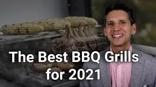 The Best BBQ Grills for 2021 - Ratings / Reviews / Prices