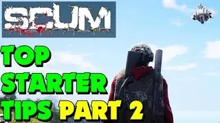 Scum - Scum Starter Tips - Scum Starter Guide Part 2 (New Survival Game)