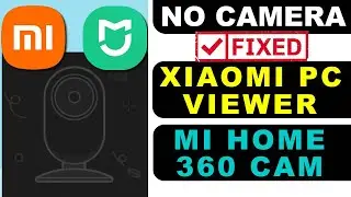 NO CAMERA Xiaomi Camera Viewer on Windows PC
