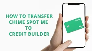 How to transfer Chime Spot Me to Credit Builder