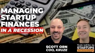 Managing Finances in a Recession | Startup Finance Basics w/ Kruzes Scott Orn | E1622