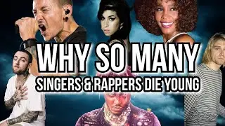 Why Do So Many Singers & Rappers Die Young? (Famous Artist Who Overdosed)