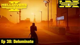 HELLDIVERS 2 EP 38 - Deluminate