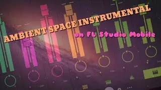 How to make Ambience Space Music Instrumental on FL Studio Mobile