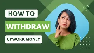 How To Get Paid With Upwork: Withdrawal Timing, Processing and fees