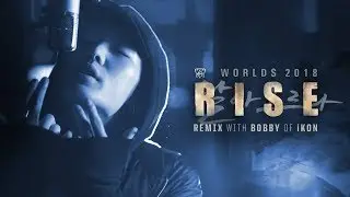 RISE Remix (ft. BOBBY (바비) of iKON) | Worlds 2018 - League of Legends