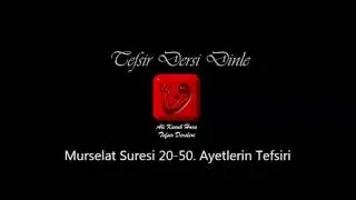 Ali Küçük Murselat Suresi 20-50. Ayetlerin Tefsiri / MP3 Ses