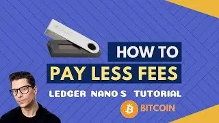 How To PAY LESS FEES for Bitcoin transactions w Ledger Nano S