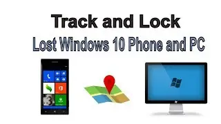 How to Track and Lock Your Lost Windows Phone or Windows 10 PC Remotely