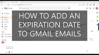 How To Add An Expiration Date To Gmail Emails