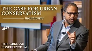 Highlights: The Case for Urban Conservatism | OLD PARKLAND CONFERENCE 2024