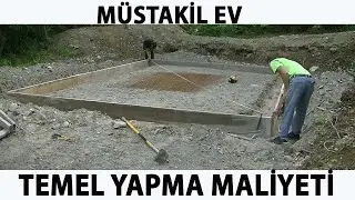 MÜSTAKİL EV TEMELİ TOPLAM MALİYETİ ( DEMİR BETON KALIP PROJE TESİSAT DOLGU)