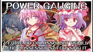 Power Gauging - A Fúria do Colosso [Touhou V. Mix] / but Remilia and Posessed Satori sing it - FNF