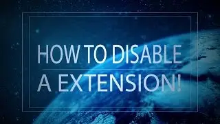 How To Disable A Extension!