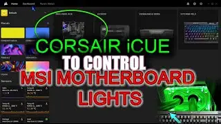 Steps To Get Corsair iCUE To Take Control Of MSI Motherboard Lighting