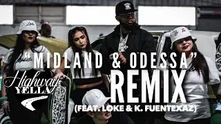 Highway Yella feat. Loké & K. Fuentexaz - Midland & Odessa (Remix) [Official Music Video]