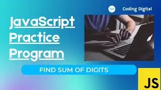 JavaScript Practice - Find Sum Of Digits in JavaScript - Coding Digital