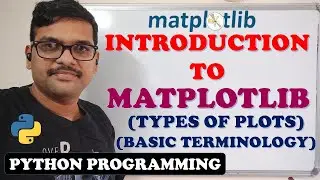 INTRODUCTION TO MATPLOTLIB || TYPES OF PLOTS || BASIC TERMINOLOGY OF CHARTS