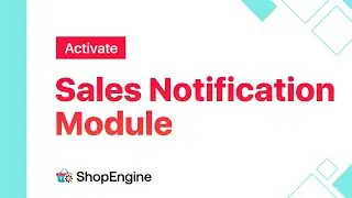 How to Activate Sales Notification Module | ShopEngine