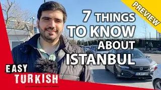 7 Things You Should Know Before Coming To Istanbul (PREVIEW) | Easy Turkish 44