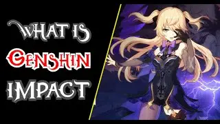 Genshin Impact | What is Genshin Impact?