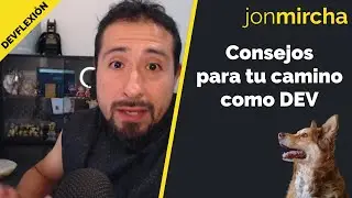 DEVflexiones 🤔 Consejos para tu camino como DEV - jonmircha