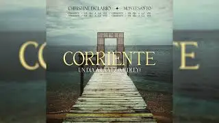 Corriente / Un Dia A La Vez (Medley) - Christine D´Clario ft. Montesanto