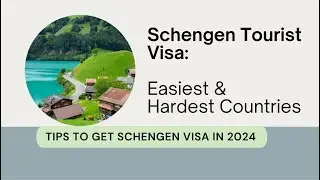 Tourist Visa Secrets: Easiest Countries & Hardest Countries to Get Schengen Visa in 2024