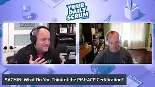 YDS: MEMBER QUESTION - What Is Your Take on the PMI-ACP?