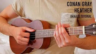 Conan Gray – Heather EASY Ukulele Tutorial With Chords / Lyrics