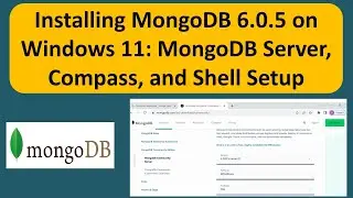 How to Download, Install MongoDB 6.0.5 on Windows 11|Complete Setup of MongoDB Server, Compass&Shell