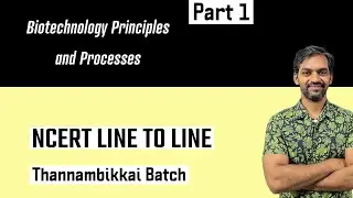 Biotechnology Principles and Processes | Part 1 | NCERT Line to Line | Thannambikkai Batch