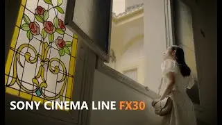 SONY CINEMA LINE FX30 - SHORT TEST - DO THI MY NGOC - KIRO DINH