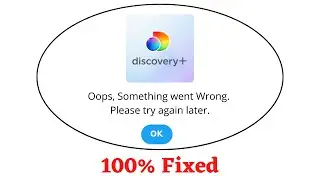 Fix Discovery+ Oops Something Went Wrong Error. Please Try Again Later Problem Error Solved