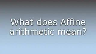 What does Affine arithmetic mean?