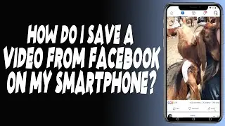 How do I save a video from Facebook on my smartphone?