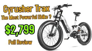 Cyrusher Trax Ebike The Most Powerful Ebike | Full Review