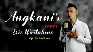 ANGKANI'O - ERIC WARTABONE cover (official musik video)